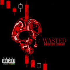 Wasted by LyricalSteve Feat C Fatality