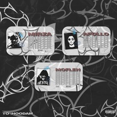 Too Hoodam [Ft Mirza & Mofleh]