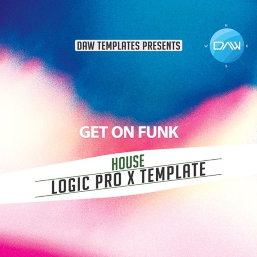 Stream Get On Funk Logic Pro X Tempate (House) by Logic Pro X 