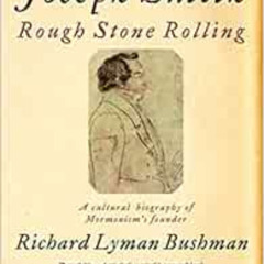 Access EBOOK 📃 Joseph Smith: Rough Stone Rolling by Richard Lyman Bushman [EPUB KIND