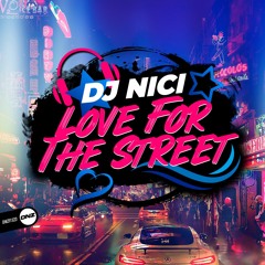 DJ Nici - Love For The Street