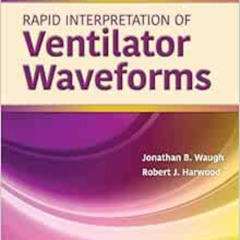 [Access] KINDLE 📋 Rapid Interpretation of Ventilator Waveforms by Jonathan Waugh,Rob