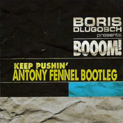 [FREE DOWNLOAD] Boris Dlugosch Ft. Inaya Day - Keep Pushin' (Antony Fennel Bootleg)