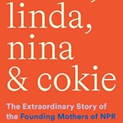 [Read] EBOOK √ Susan, Linda, Nina & Cokie: The Extraordinary Story of the Founding Mo