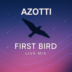 Azotti - First Bird [Live Mix] 07.05.2025