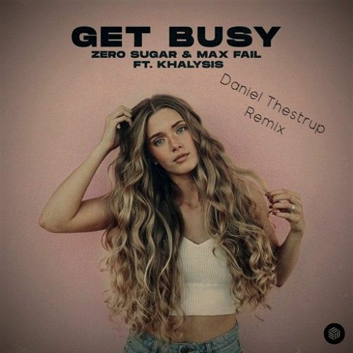 Get Busy - Daniel Thestrup Remix