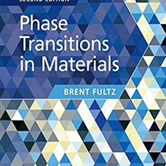 [ACCESS] [EPUB KINDLE PDF EBOOK] Phase Transitions in Materials by  Brent Fultz ✔️