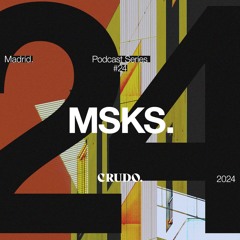 Crudo Podcast Series # 24 - Msks