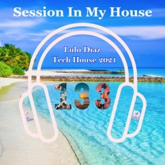 Session In My House Lulo Diaz Tech House 2021