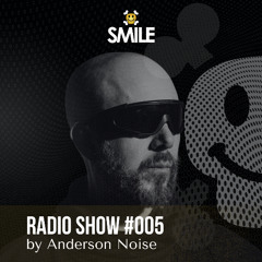 Anderson Noise @ Smile Radio Show #005