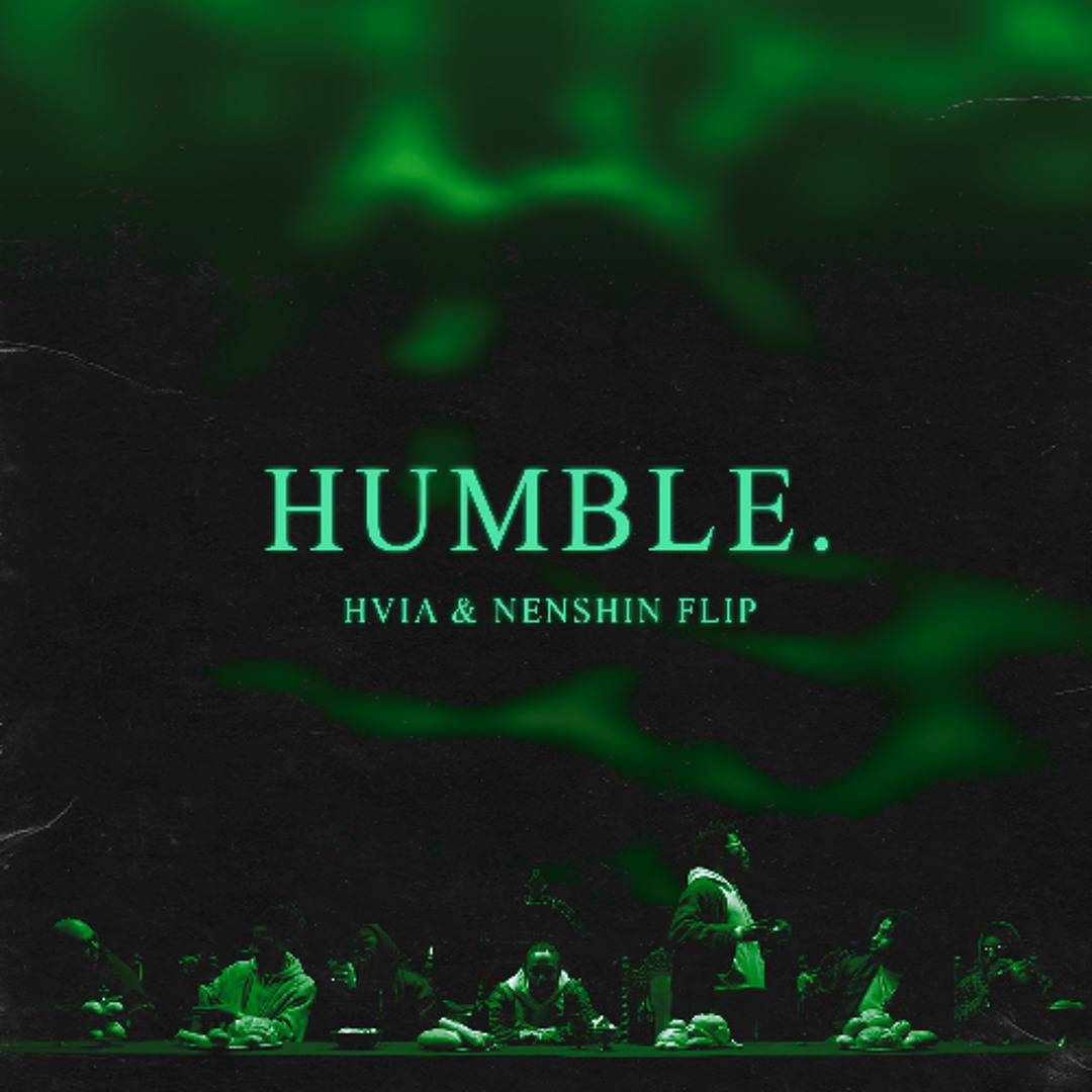 Stream HUMBLE (HVIA & NENSHIN FLIP) [FREE DOWNLOAD] | #3 ON