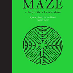 Read PDF 📧 The Maze: A Labyrinthine Compendium by  Thibaud Herem,Kendra Wilson,Angus