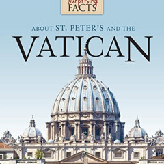 Get EBOOK 💕 101 Surprising Facts About St. Peter's and the Vatican by  Fr. Jeffrey K