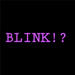 BLINK!?