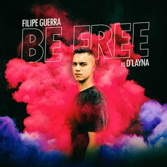 Filipe Guerra Feat. D'Layna - Be Free (Original Mix)