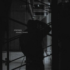 mirrors (slowed + reverb)