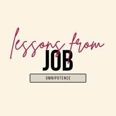 Lessons From Job: Omnipotence (Jason Durst - May 23, 2022)