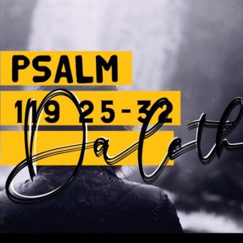 Stream ד DALETH Pastor Will Psalm 119 25 32 by Buckhead Life Church