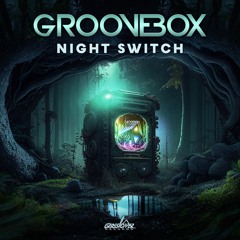 GROOVEBOX - NIGHT SWITCH EP - OUT NOW