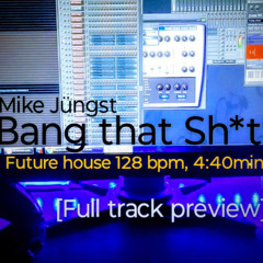 Mike Jungst - Bang that shit ( full 128bpm )