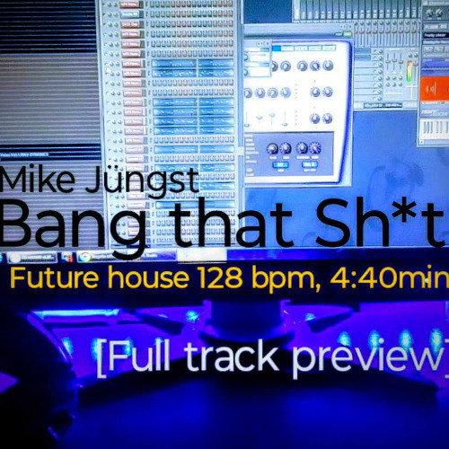 Mike Jungst - Bang that shit ( full 128bpm )