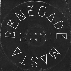 Renegade Masta (Agendaz Remix)