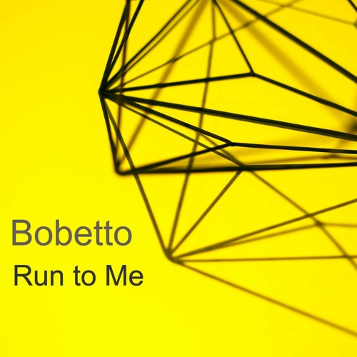 BOBETTO - RUN TO ME  {PREVIEW} {{STREAM OR DOWNLOAD LINK BELOW}}