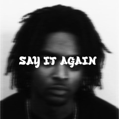 SAY IT AGAIN - KAGE
