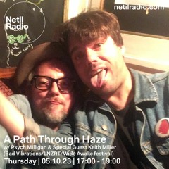 A Path Through Haze with Keith Miller (Bad Vibrations/Wide Awake festival): 05 10 2023