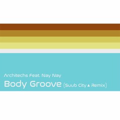Architechs Ft. Nay Nay - Body Groove (Suub City Remix) - UK Garage Classic - FREE DOWNLOAD