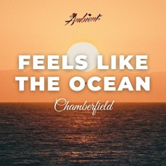 Chamberfield - Feels Like The Ocean