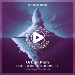 OUT NOW | Urban Fish - Look Inside Yourself (Original Mix)