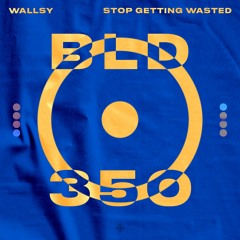 WALLSY - Stop Getting Wasted (Radio Edit)
