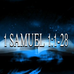 1 Samuel 1:1-28