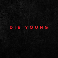 die young