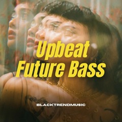 BlackTrendMusic - Upbeat Future Bass (FREE DOWNLOAD)