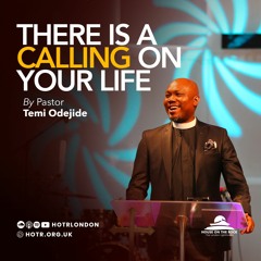 There Is A Calling On Your Life | By Pastor Temi Odejide | 03.07.2022