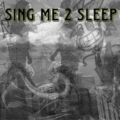 Sing Me 2 Sleep ft. Hartwell