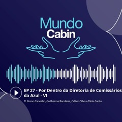#27 Por Dentro da Diretoria de Comissários da Azul - VI ft. Breno, Guilherme, Odilon e Tânia