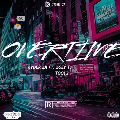 Cyder_ZA - Overtime (ft. Zoey T. & Toolz)