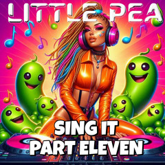 LittlePea SING IT PART ELEVEN