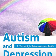 Read KINDLE 🎯 Autism and Depression: A Workbook for Adolescents and Adults by  Katie