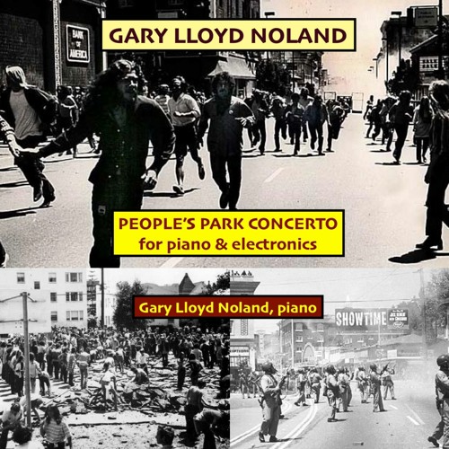PEOPLE'S PARK CONCERTO for piano & electronics, Op. 145; Gary Lloyd Noland, piano