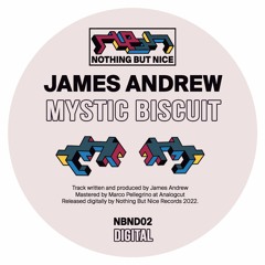 Premiere : James Andrew - Mystic Biscuit (NBND02)