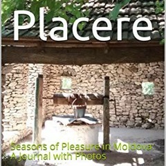 𝗗𝗼𝘄𝗻𝗹𝗼𝗮𝗱 KINDLE 📬 Cu Placere: Seasons of Pleasure in Moldova: A Journal w