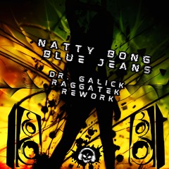 Natty Bong  - Blue Jeans (Dr. Galick Raggatek Rework)