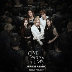ALLDAY PROJECT - ONE MORE TIME (JERIDE REMIX)