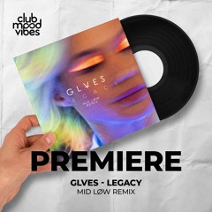 PREMIERE: GLVES ─ Legacy (MID LØW Remix)