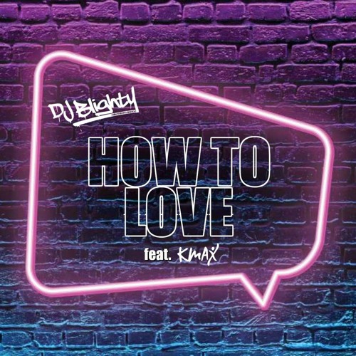 Stream DJ Blighty Feat. Kmax - How To Love by DJ Blighty | Listen ...