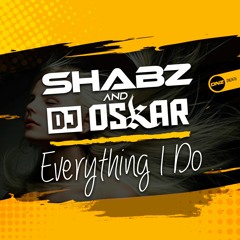 Shabz & Dj Oskar - Everything I Do